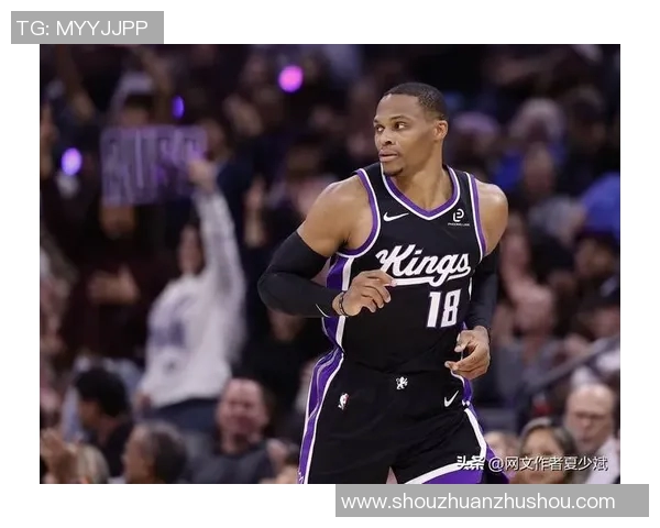 威少加盟国王队场均准三双,联手萨博尼斯冲击季后赛 威少加盟国王队场均准三双,联手萨博尼斯冲击季后赛